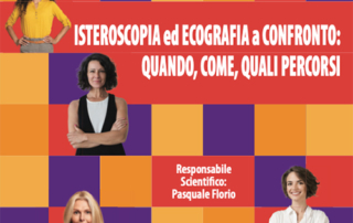 ISTEROSCOPIA ed ECOGRAFIA A CONFRONTO: QUANDO, COME, QUALI PERCORSI